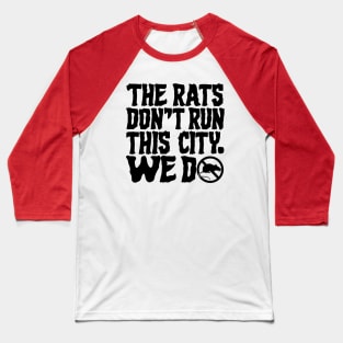 The Rats Don't Run This City We Do - Funny Baseball T-Shirt